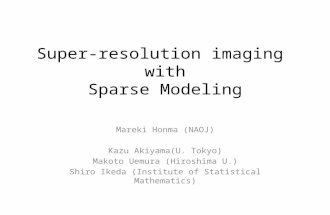 Super-resolution imaging with Sparse Modeling Mareki Honma (NAOJ) Kazu Akiyama(U. Tokyo) Makoto Uemura (Hiroshima U.) Shiro Ikeda (Institute of Statistical.