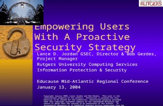 Empowering Users With A Proactive Security Strategy Lance D. Jordan GSEC, Director & Bob Gerdes, Project Manager Rutgers University Computing Services.
