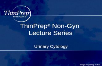 Title Hologic Proprietary © 2012 ThinPrep ® Non-Gyn Lecture Series Urinary Cytology.