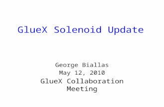 GlueX Solenoid Update George Biallas May 12, 2010 GlueX Collaboration Meeting.
