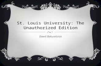 ST. LOUIS UNIVERSITY: THE UNAUTHORIZED EDITION Dawit Bekuretsion.