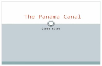 VIDEO GUIDE The Panama Canal. 1. The Panama Canal was the most important engineering project of its time. Involving the largest earth dam ever built and.