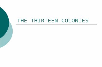 THE THIRTEEN COLONIES COLONIES  Land owned & operated by another country, usually referred to as the mother country  16 th & 17 th century, competition.