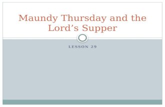 LESSON 29 Maundy Thursday and the Lord’s Supper. Read Matthew 26:17-29 When did the institution (establishment) of the Lord’s Supper take place? (17)
