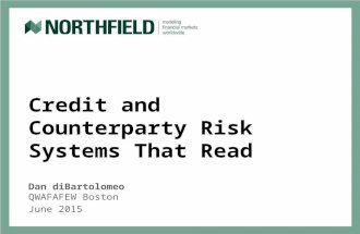 Credit and Counterparty Risk Systems That Read Dan diBartolomeo QWAFAFEW Boston June 2015.