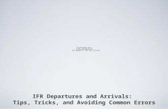 IFR Departures and Arrivals: Tips, Tricks, and Avoiding Common Errors.