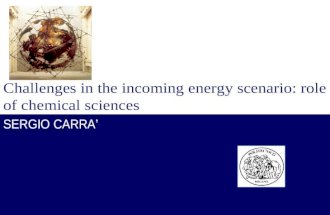 Challenges in the incoming energy scenario: role of chemical sciences SERGIO CARRA’