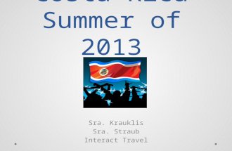 Costa Rica Summer of 2013 Sra. Krauklis Sra. Straub Interact Travel.