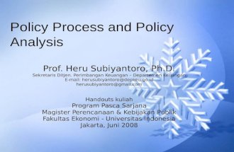 Policy Process and Policy Analysis Prof. Heru Subiyantoro, Ph.D. Sekretaris Ditjen. Perimbangan Keuangan – Departemen Keuangan E-mail: herusubiyantoro@depkeu.go.id.