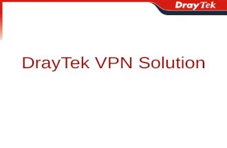 DrayTek VPN Solution. Outline What is VPN What does VPN Do Supported VPN Protocol How Many Tunnels does Vigor Support VPN Application Special VPN Application.