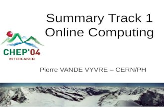 Summary Track 1 Online Computing Pierre VANDE VYVRE – CERN/PH.
