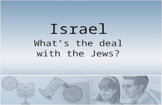 Israel What’s the deal with the Jews?. So what are we talking about? Israel and Palestine Why are the U.S.A so “favourable” to Israel? God’s chosen people.