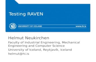 Testing RAVEN Helmut Neukirchen Faculty of Industrial Engineering, Mechanical Engineering and Computer Science University of Iceland, Reykjavík, Iceland.