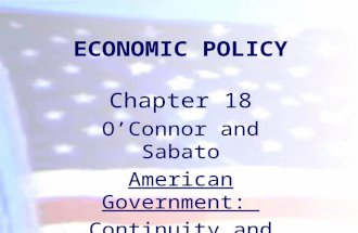 ECONOMIC POLICY Chapter 18 O’Connor and Sabato American Government: Continuity and Change.