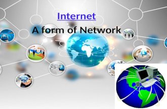 Internet A form of Network. What is internet? A network consists of 2 or more computers connected together, and they can communicate and share resources.