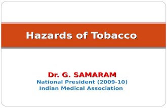 Dr. G. SAMARAM National President (2009-10) Indian Medical Association Hazards of Tobacco.