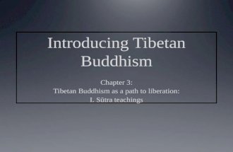 Main topics covered The path to liberation Theravāda, Hinayāna, Mahāyāna Sūtra and Tantra (Vajrayāna) Regional varieties of Buddhism in the contemporary.