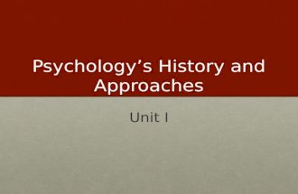 Psychology’s History and Approaches Unit I. Psychology Scientific study of behavior and mental processesScientific study of behavior and mental processes.