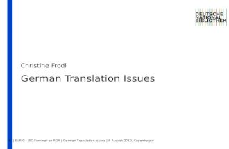 | EURIG - JSC Seminar on RDA | German Translation Issues | 8 August 2010, Copenhagen 1 German Translation Issues Christine Frodl.