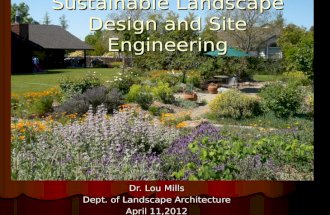 Sustainable Landscape Design and Site Engineering Dr. Lou Mills Dept. of Landscape Architecture April 11,2012.
