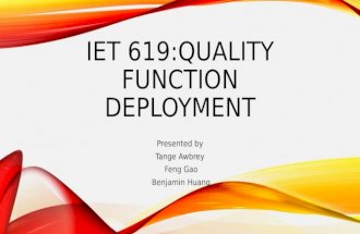 IET 619:QUALITY FUNCTION DEPLOYMENT Presented by Tange Awbrey Feng Gao Benjamin Huang.
