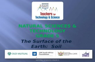 NATURAL SCIENCES GRADE 5 The Surface of the Earth: Soil.
