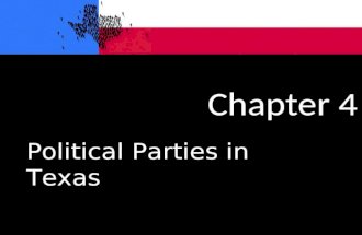Chapter 4 Political Parties in Texas. Role of Political Parties in Texas Politics Help voters make choices –“R” or “D” next to candidate name on ballot.