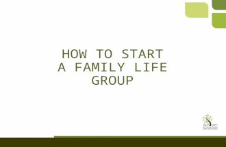 HOW TO START A FAMILY LIFE GROUP. (in three months) 2 months: Pray 3rd month: action!