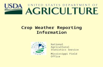 Crop Weather Reporting Information National Agricultural Statistics Service Mississippi Field Office.