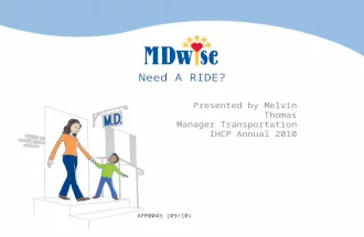 Need A RIDE? Presented by Melvin Thomas Manager Transportation IHCP Annual 2010 APP0045 (09/10)