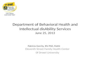 Department of Behavioral Health and Intellectual disAbility Services June 25, 2013 Eleventh Street Family Health Center 0f Drexel University Patricia Gerrity,