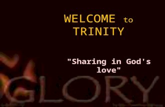 WELCOME to TRINITY "Sharing in God's love". March 25th, 2012 FIFTH SUNDAY IN LENT.