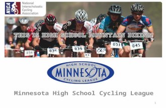 Minnesota High School Cycling League 1. What is the Minnesota High School Cycling League? The Minnesota High School Cycling League was organized in 2010.