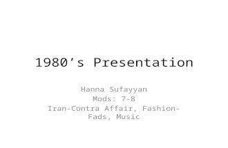 1980’s Presentation Hanna Sufayyan Mods: 7-8 Iran-Contra Affair, Fashion-Fads, Music.