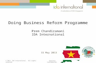 © 2013. IDA International. All rights reserved. Strictly Confidential. 15 May 2013 Doing Business Reform Programme Prem Chandiramani IDA International.