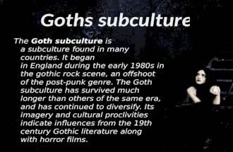 The Goth subculture is a subculture found in many countries. It began in England during the early 1980s in the gothic rock scene, an offshoot of the post-punk.