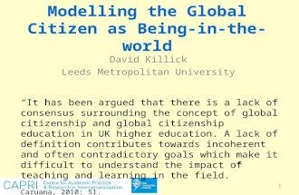Modelling the Global Citizen as Being-in-the-world David Killick Leeds Metropolitan University 1 “It has been argued that there is a lack of consensus.