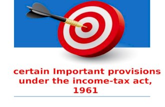 Certain Important provisions under the income-tax act, 1961.