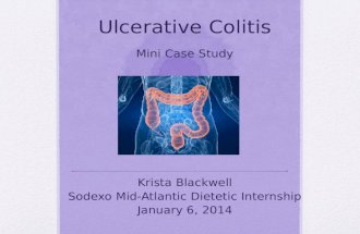 Ulcerative Colitis Mini Case Study Krista Blackwell Sodexo Mid-Atlantic Dietetic Internship January 6, 2014.
