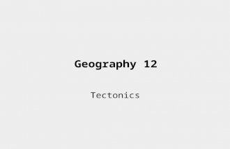Geography 12 Tectonics. Learning Outcome: B1-A-Earths Layers Today you will learn to distinguish between the Earth's layers within the lithosphere.