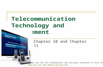 Telecommunication Technology and Management Chapter 10 and Chapter 11 Thank you for all information and pictures referred in this lecture. .