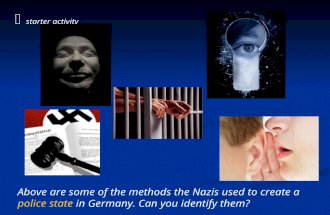 starter activity Above are some of the methods the Nazis used to create a police state in Germany. Can you identify them?