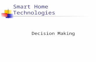 Smart Home Technologies Decision Making. Motivation Intelligent Environments are aimed at improving the inhabitants’ experience and task performance Provide.