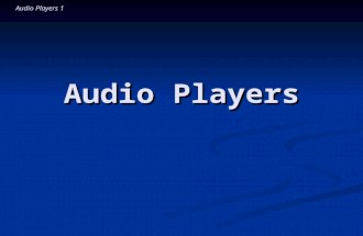 Audio Players 1 Audio Players. Audio Players 2 Introductory Question Audio players record sound in digital form but play it in analog form. The transformation.