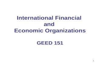 1 International Financial and Economic Organizations GEED 151.