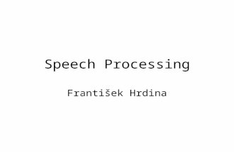 Speech Processing František Hrdina. Presentation parts: Speech processing theory Available commercial software SDK SAPI 5.1.