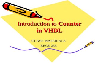Introduction to Counter in VHDL CLASS MATERIALS EECE 255.