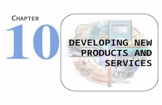 DEVELOPING NEW PRODUCTS AND SERVICES C HAPTER. Product Item Product Line Product Mix A specific version of an organization’s products. A group of closely-related.