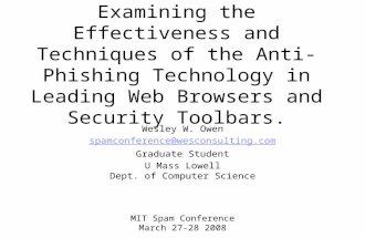 Examining the Effectiveness and Techniques of the Anti-Phishing Technology in Leading Web Browsers and Security Toolbars. Wesley W. Owen spamconference@wesconsulting.com.