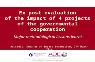 Ce document est conçu comme un soutien à la présentation orale et n'est pas destiné à être utilisé séparément Major methodological lessons learnt Ex post.